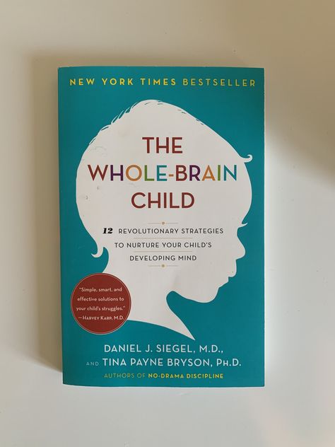 The Whole Brain Child The Whole Brain Child, New York Times Best Seller, Whole Brain Child, Brain Book, Tbr List, Whole Brain Teaching, Books To Read Nonfiction, Parenting Knowledge, Bulletin Journal Ideas