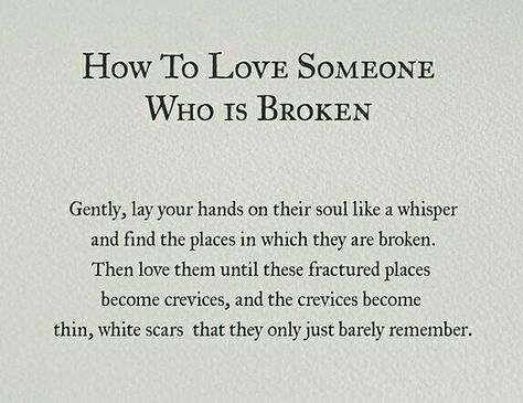 How to love someone who is broken How To Love Someone, Need Quotes, Therapy Quotes, Broken Soul, Best Poems, Deep Thinking, Deeper Conversation, Love Someone, How To Love