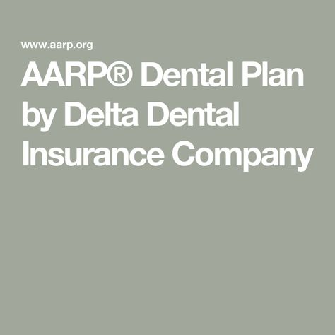 AARP® Dental Plan by Delta Dental Insurance Company Dental Insurance Plans, Dental Procedures, Dental Insurance, Insurance Company, Insurance, How To Plan