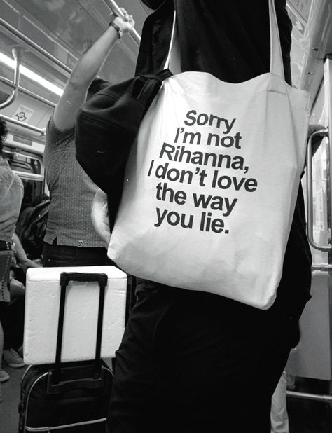 #rihanna #totebag #subway #quotes Rihanna Quotes, London Quotes, Dont Love, You Lied, Rihanna, The Way, London, Quotes, Quick Saves