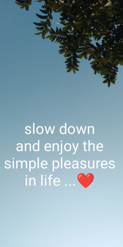 Slow down and enjoy the simple pleasures in life Enjoy Life Quotes Simple Pleasures, Simple Pleasures Quotes, Enjoy Life Quotes, Pleasure Quote, Simple Reminders, Simple Quotes, Women Of Faith, See The World, Nature Quotes