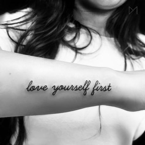 Love Yourself First Tattoo Live Yourself First Tattoo, Love Yourself First Tattoo Fonts, Tattoo Love Yourself, Love Yourself First Tattoo, Love Yourself Tattoo, Good Tattoo Quotes, Christian Sleeve Tattoo, Self Love Tattoo, Mini Tattoo