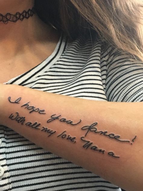 I Hope Your Dancing In The Sky Tattoo, Dancing In The Sky Tattoo, And Those Who Were Seen Dancing Tattoo, I Hope You Dance Tattoo Ideas, I Will Dance In My Own Storm Tattoo, I Hope You Dance Tattoo, Grandmothers Handwriting Tattoo, Handwriting Tattoo Ideas, Ill Dance In My Own Storm Tattoo