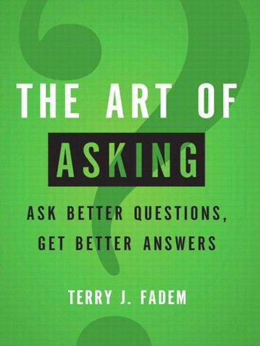 The Art of Asking: Ask Better Questions, Get Better Answers by [Fadem, Terry J.] Best Self Help Books, Healing Books, 100 Books To Read, Self Development Books, Recommended Books To Read, Books For Self Improvement, Inspirational Books To Read, Top Books To Read, Top Books