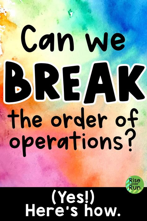 Can we break the order of operations? — Rise over Run Order Of Operations Game, Commutative Property Of Addition, Properties Of Multiplication, Simplifying Expressions, Performance Tasks, Conceptual Understanding, Order Of Operations, Multiplication And Division, High School Teacher