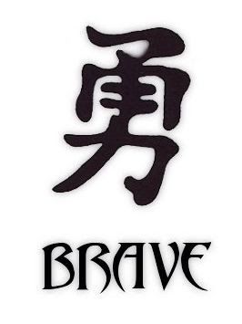 'Brave' Brave Symbol, Small Tattoos With Meaning Quotes, Brave Tattoo, Japanese Symbols Tattoo, Be Brave Tattoo, Chinese Symbol Tattoos, Chinese Letters, Cool Symbols, Small Tattoos With Meaning