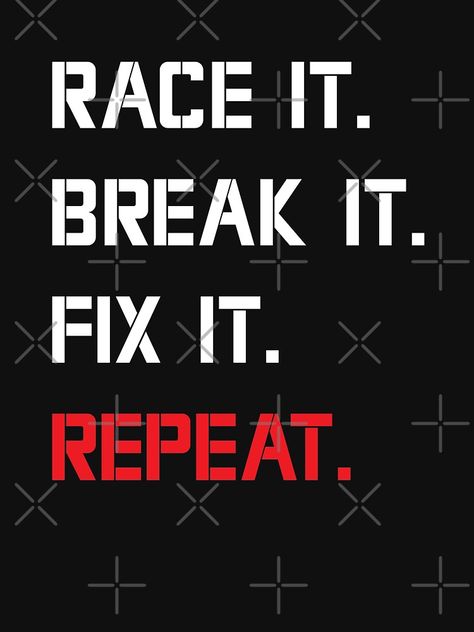 "Race It Break It Fix It Repeat RC Car Racing Build Drive Crash Repair Funny Car Lovers" T-shirt by ZINE07 | Redbubble Car Guy Quotes Funny, Car Guys Quotes, Car Enthusiast Quotes, Car Lovers Quotes, Speed Quotes, Quotes About Cars, Car Guy Quotes, Cool Catch Phrases, Car Racing Quotes