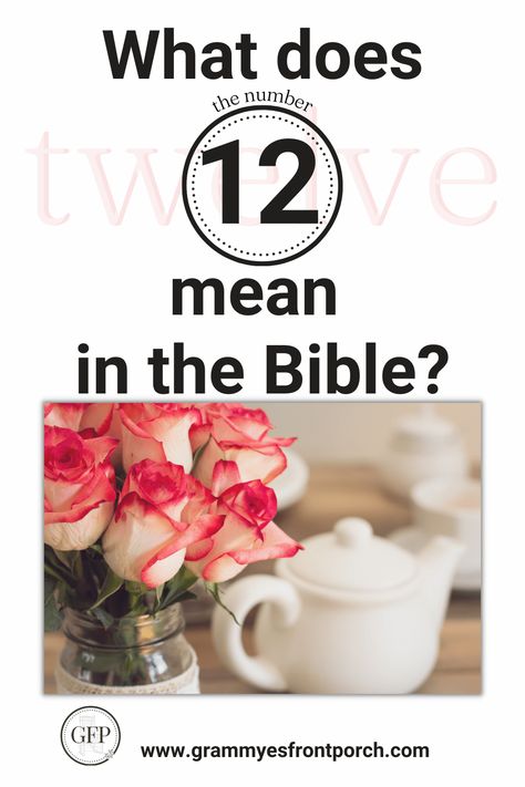 The Significance of The Number 12 In The Bible - Grammye's Front Porch Pastor Anniversary, Number Meanings, Number 12, Come Here, Quiet Time, The Bible, Front Porch, Bible Study, Worship