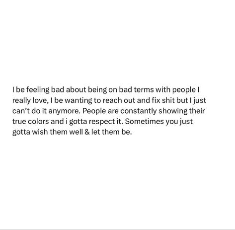 People Show You Their True Colors, I Feel Bad For You Quotes, I Wanted Us To Work Out So Bad, People Who Wish You Bad Quotes, Bad Terms Quotes Relationships, Quotes On Fake People True Colors, Not Reaching Out Anymore Quotes, You Can’t Fix People Quotes, When People Show You Their True Colors