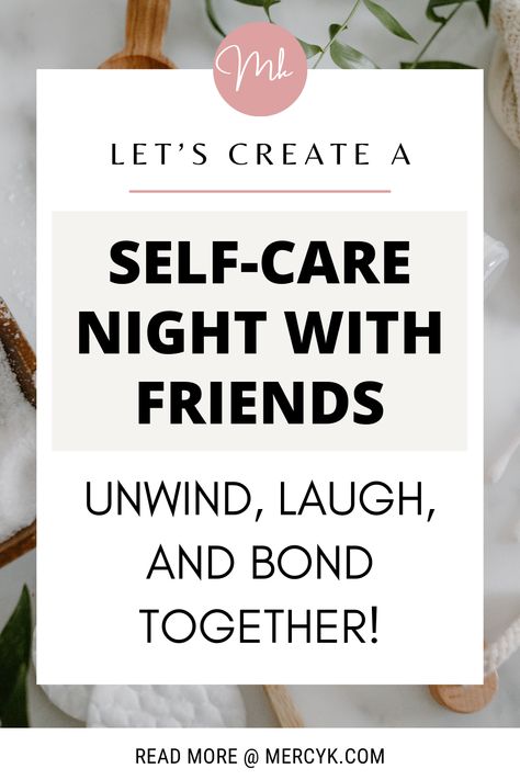 self care night with friends Self Care Activities For Groups Ideas, Selfcare With Friends, Self Care Night Ideas With Friends, Self Care Day With Bestie, Self Care Night With Friends, Self Care With Friends, Self Care Girls Night, Night Checklist, Night Routine Ideas