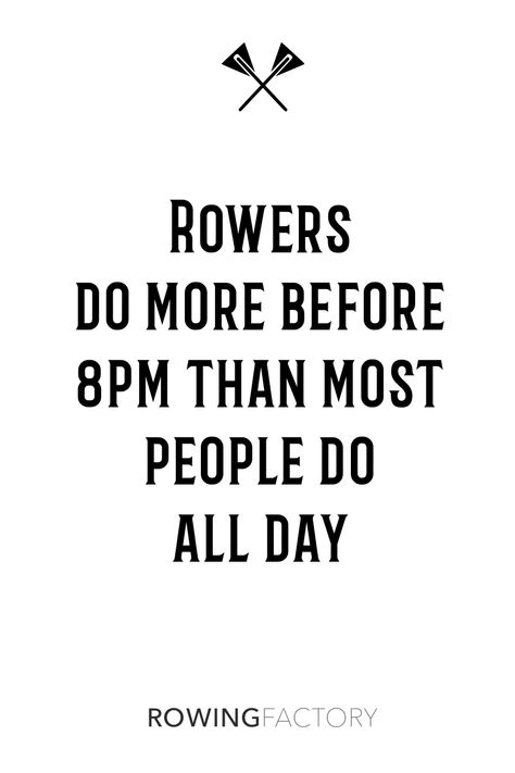 "Rowers do more before 8pm than most people do all day" - Motivational Rowing Quote by Rowing Factory Rowing Wallpaper, Rowing Motivation, Rowing Aesthetic, Crew Quote, Rowing Quotes, Rowing Sport, 2024 Background, Athlete Motivation, Motivational Poems