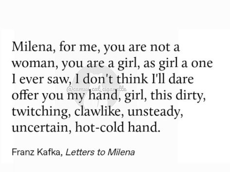 Frank Kafka Letters To Milena, Letters To Melina Kafka, Letters To Milena Kafka, Kafka Quotes, Flower Words, Franz Kafka, Life Without You, Literature Quotes, Poetry Words