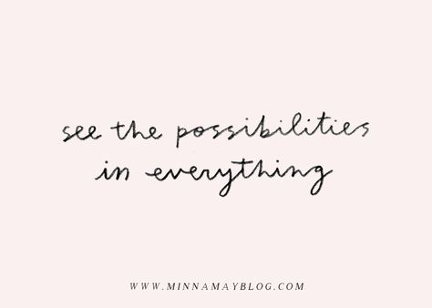 minna may: words Open To Possibilities Quotes, Horizontal Quotes Inspiration, Being Open Quotes, New Possibilities Quotes, Horizontal Quotes, Possibilities Quotes, Horizontal Quote, Possibility Quotes, Quotable Quotes