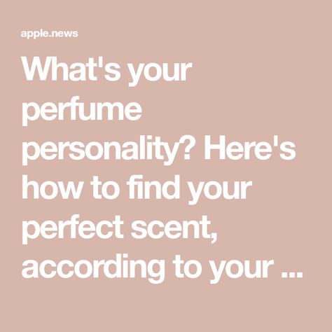 What's your perfume personality? Here's how to find your perfect scent, according to your star sign How To Find Your Scent, Perfume Scents Chart, Signature Scent Ideas, Perfume Personality, Perfume Content, How To Apply Perfume, Fragrance Quote, Perfume Quotes, Glamour Uk