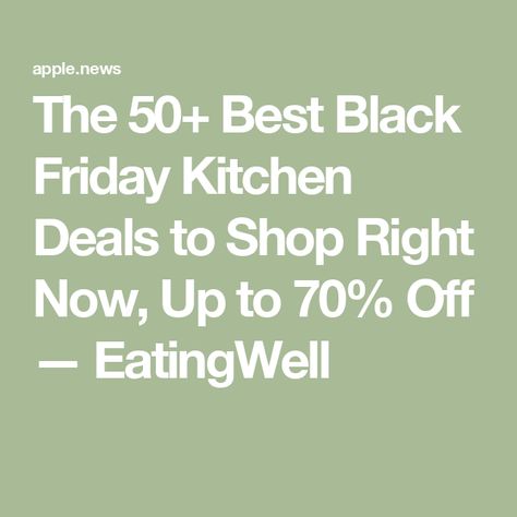 The 50+ Best Black Friday Kitchen Deals to Shop Right Now, Up to 70% Off — EatingWell Best Black Friday, Days Of The Year, Shopping Day, Best Black, Black Friday Deals, Black Friday, Right Now, 50 %, The Incredibles