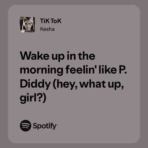 TiK ToK Kesha, Mood Songs, Spotify Song, Song Lyrics, Wake Up, Tik Tok, Songs