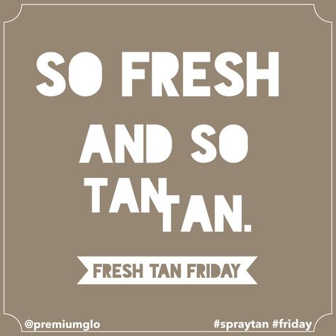 Fresh Tan Friday! #spraytan #friday #weekendready #itstime2tan Spray Tan, Spray Tanning, Calm Artwork, Keep Calm Artwork, Spray