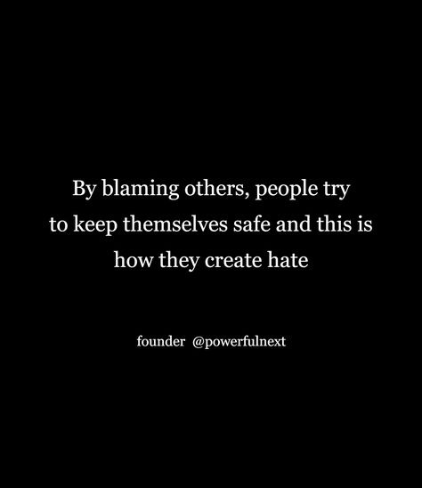 Blaming Others For Your Problems, Quotes About Blaming Others, Blaming Me Quotes, Blame Others Quotes, Blaming Quotes, Blaming Others Quotes, That One Person Quotes, Blame Quotes, Blaming Others