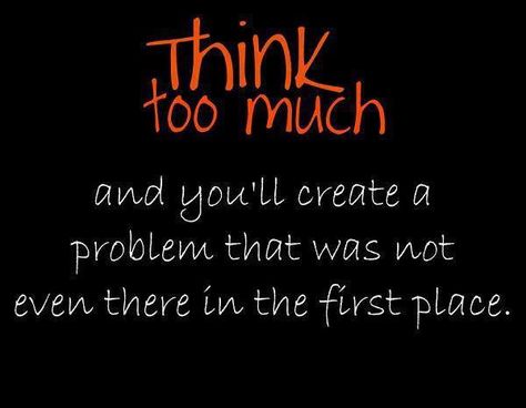 Pretty much every one of us has a non-stop stream of thoughts – a mental monologue – that has a powerful impact on how we feel, how we behave, and how we live our lives. Too often, this mental monologue consists of unhelpful thoughts that hinder our happiness and effectiveness. - via: http://www.marcandangel.com/2013/03/31/10-things-you-think-about-too-often/ Dont Think Too Much, Think Too Much, Facebook Quotes, Life Quotes Love, Wonderful Day, Good Advice, Great Quotes, Cool Words, Wise Words