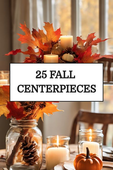 25 fall centerpieces with candles, pumpkins, and autumn leaves on a table. Autumn Centerpieces For Table Diy, Fall Center Piece Dining Room, Simple Fall Centerpieces For Table, Diy Fall Centerpieces, Fall Centerpiece Ideas, Fall Candle Centerpieces, Table Fall Decor, Fall Dining Room Table, Fall Dining Room