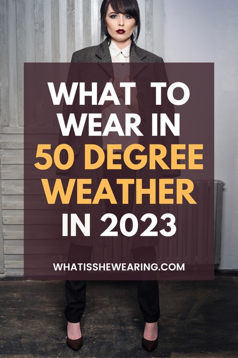 what to wear in 50 degree weather What To Wear In 53 Degree Weather, 57 Degree Weather Outfit Winter, Outfits For 57 Degree Weather, 57 Degree Weather Outfit Fall, Dress For 50 Degree Weather, 55 Degree Weather Outfit Casual, How To Dress For 70 Degree Weather, What To Wear When It’s 60 Degrees, Outfits For 10 Degree Weather