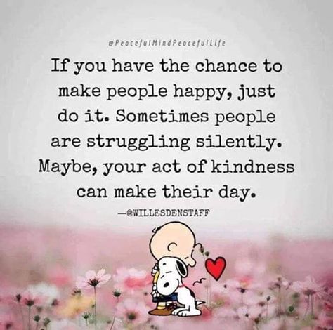 If you have the chance to make people happy just do it.  #Quotes Paying It Forward Quotes, Act Of Kindness Quotes, Snoopy Quotes, Pay It Forward, Kindness Quotes, Charlie Brown And Snoopy, Random Acts Of Kindness, Encouragement Quotes, Happy Quotes