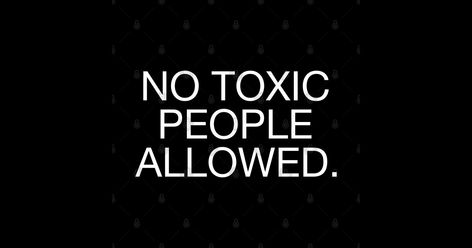 No Toxic People Allowed. Cut Off Toxic People Quotes, No Toxic People, Getting Rid Of Toxic People, Toxic People Quotes, Fake Friends, Toxic People, People Quotes, Good Vibes Only, Kids Magnets