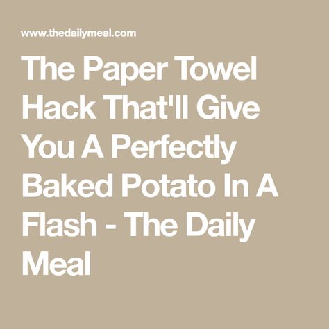 The Paper Towel Hack That'll Give You A Perfectly Baked Potato In A Flash - The Daily Meal Microwave Baked Potato Paper Towel, Microwave Hacks, Baked Potato Microwave, Best Baked Potato, Perfect Baked Potato, Microwave Baking, Potatoes In Microwave, Idaho Potatoes, Oven Canning