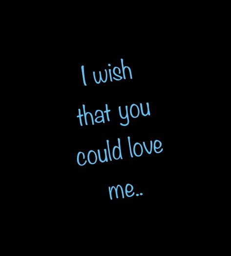 I Wish I Could Hold You, I Wished You Loved Me Quotes, I Wish Im Pretty Quotes, I Wish You Loved Me Like I Love You, I Wish You Loved Me, I Wish You Love Me The Way I Love You, I Wish I Could Tell You How I Feel, Broken Friendships, I Wish