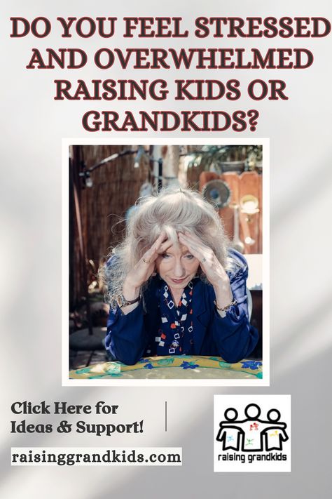 stressed and overwhelmed Raising Grandchildren, Grandparents Raising Grandchildren, Grandkids Room, Grandparenting, Strict Parents, Financial Help, Lose Your Mind, Special Needs Kids, Parenting Skills