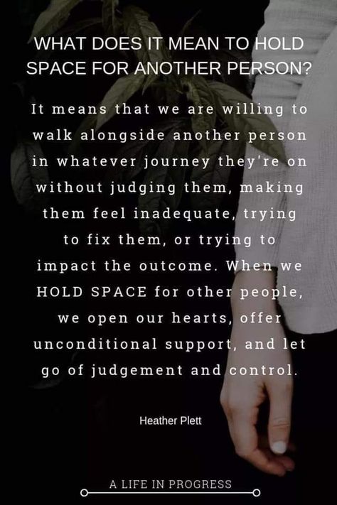 "When we hold space for other people, we open our hearts, offer unconditional support, and let go of judgement and control."  #HoldSpace #HoldingSpace #NoJudgement #Counseling #Therapy #MentalHealth #Friendship #Support #Compassion #Care #YouMatter #MentalHealthMatters Love And Support Quotes, Judgement Quotes, Unconditional Love Quotes, Hold Space, Support Quotes, Holding Space, Feeling Inadequate, Say That Again, Best Friends Quotes