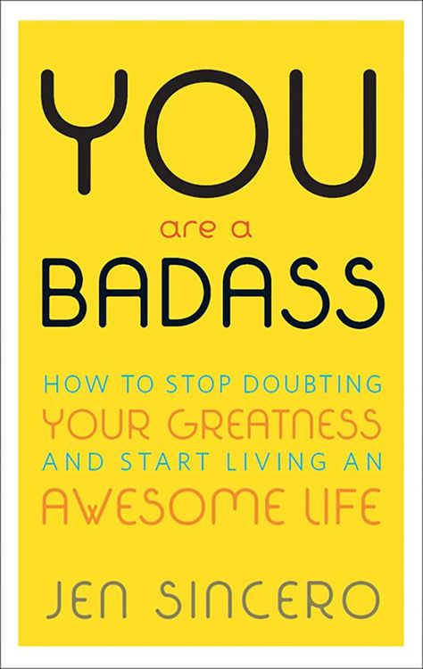 You Are a Badass by Jen Sincero Jen Sincero, Start Living, Self Help Book, Business Books, Self Help Books, Book Summaries, Book Nooks, Inspirational Books, Inspirational Story