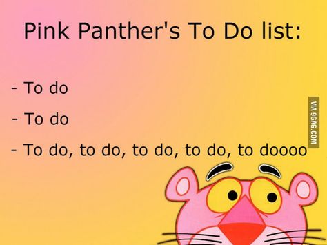 The pink panther's to do list Turn The Page, Clean Humor, Cartoon Quotes, Pink Panthers, Have A Laugh, E Card, Laughing So Hard, I Smile, Bones Funny