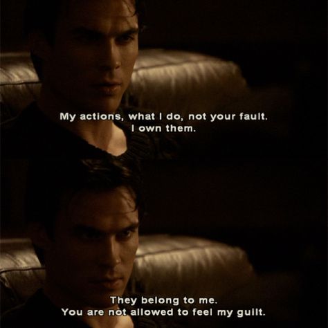 You'r not allowed to feel my guilt. Damon Salvatore Quotes, Damon Quotes, Tvd Damon, Tvd Quotes, The Salvatore Brothers, Ian Joseph Somerhalder, The Vampire Diaries 3, Candice Accola, Vampire Diaries Stefan