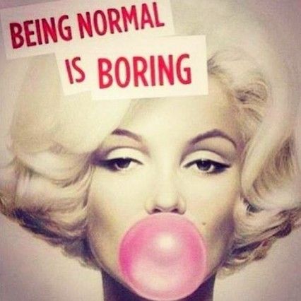 Must Live By: Being normal is boring. Being Normal Is Boring, Marilyn Monroe Quotes, Normal Is Boring, Selfie Captions, Laser Tag, Norma Jean, Norma Jeane, Younique, A Sign