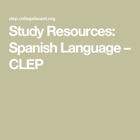 Study Resources: Spanish Language – CLEP Igcse Spanish, Spanish To English Study Sets, Advanced Spanish Vocabulary, Clep Exam, Ap Spanish Language, Spanish Workbook, Student Portal, Language Levels, Learn To Speak Spanish