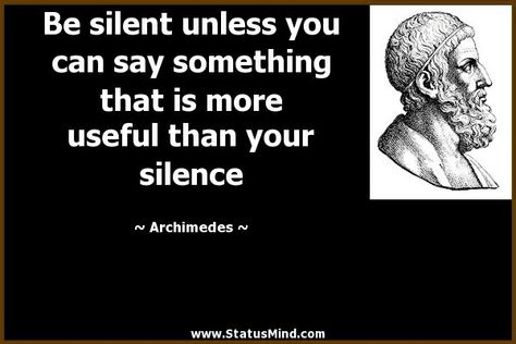 Archimedes Quotes, Quotes On Silence, Your Silence, Quiet People, Be Silent, Know Thyself, Smart Quotes, Short Poems, Learning Quotes