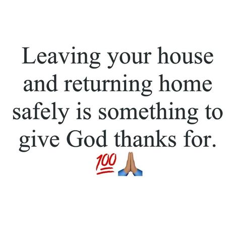 Leaving your house and returning home safely is something to give God thanks for. quotes instagram quotes about life real life quotes daily life quotes life captions short life quotes Instagram Quotes About Life, Give God Thanks, Captions Short, Short Life Quotes, Life Captions, Daily Life Quotes, Love Good Morning Quotes, House Quotes, Life Is Too Short Quotes