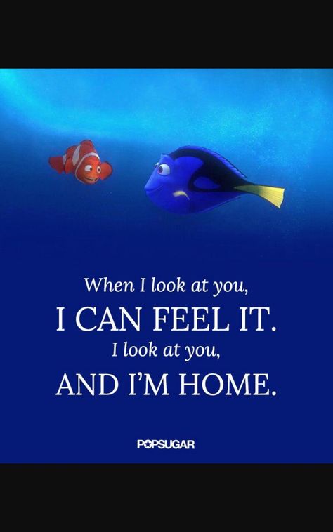 "I look at you and I'm home"  Dory, Finding Nemo Citation Silence, Citation Force, Disney Love Quotes, Wallpaper Disney, Real Friendship, Film Disney, Quotes Disney, Sweet Quotes, Wedding Quotes