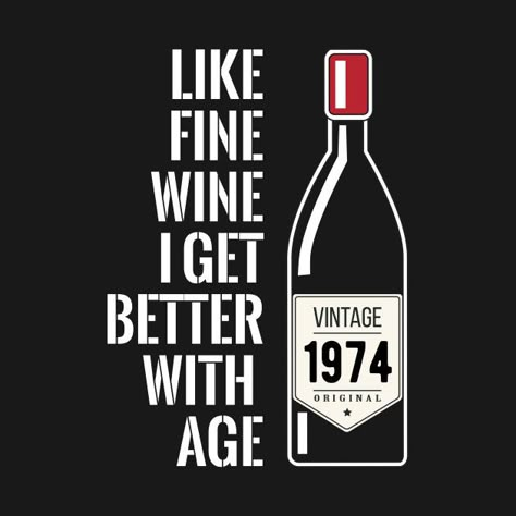 Fine Wine Quotes, 1974 Birthday, Happy Birthday Beer, 48th Birthday, 45th Birthday Gifts, 50th Birthday Quotes, 48 Birthday, Wine Logo, 45th Birthday