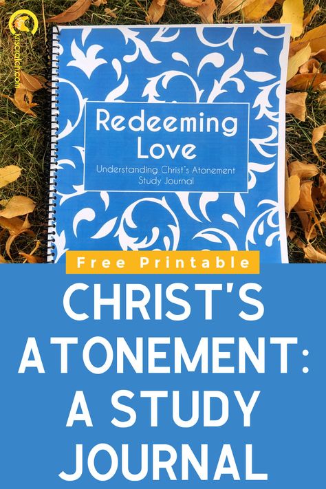 Study journal and free printable resource page to help you in your quest to follow the prophet and strive to deepen your understanding of Christ's atoning sacrifice.  #generalconference #lds #presidentnelson Lds Atonement, Scripture Study Lds, Jesus Christ Lds, The Atonement, Follow The Prophet, Lds Scriptures, Family Home Evening, Study Journal, Atonement