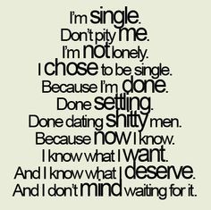 It's great to be with someone when it's good but not when it doesn't work. Love shld grow organically not pushed. Single Memes, I'm Single, Single And Happy, Single Quotes, Im Single, Single Mom Quotes, Single Life, Mom Quotes, Dating Quotes