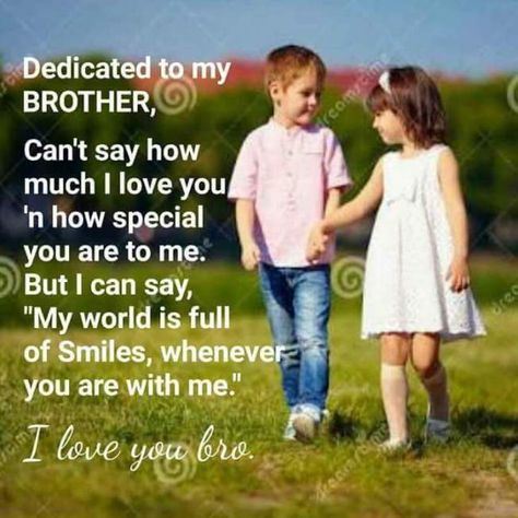 Dedicated to my brother, Can't say how much I love you'n how special you are to me. But I can say, 'My world is full of smiles, whenever you are with me.' Sister Relationship Quotes, Birthday Message For Brother, Brother Sister Quotes Funny, Best Brother Quotes, I Love You Brother, Brother N Sister Quotes, Birthday Messages For Sister, Brother Sister Love Quotes, Big Brother Quotes