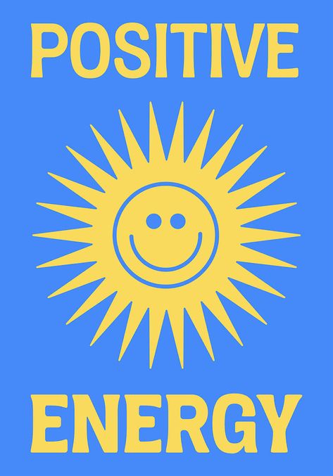 A vibrant blue poster with a smiling sun and POSITIVE ENERGY in bold yellow font, exuding cheerfulness. Bright Poster Design, Joyfulness Quotes, Inspirational Quotes Positive Kids, Bright Blue Color Palette, Life Poster Design, Yellow Poster Design, Blue And Yellow Poster, Positive Energy Quote, Sun Graphic Design