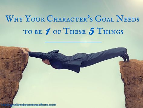 Why Your Character's Goal Needs to 1 of These 5 Things Character Goals Writing, Character Desires, Character Goals, Character Conflict, Character Needs, A Writer's Life, Writing Characters, Writers Write, Book Writing Tips