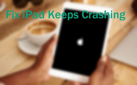 Fix iPad Keeps Crashing Device Storage, Do Not Worry, Apple Support, Data Backup, Data Loss, Internet Speed, Software Update, Apple Logo, Black Screen