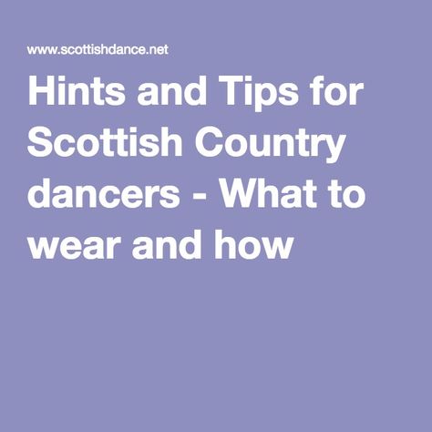 Hints and Tips for Scottish Country dancers - What to wear and how Scottish Country Dancing, Country Dancing, Country Dance, Dance Lessons, Painting Art Projects, What To Wear, Dancing, Dancer, How To Wear