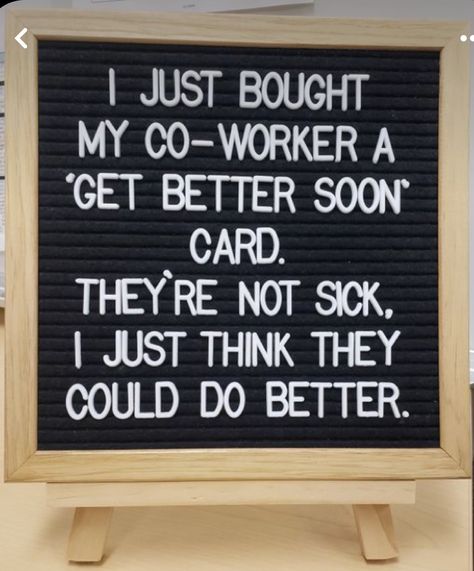 Get Better Soon, Message Board Quotes, Sarcastic Quotes Funny, Work Humor, Work Quotes, Quotable Quotes, Dad Jokes, Sarcastic Quotes, Sign Quotes