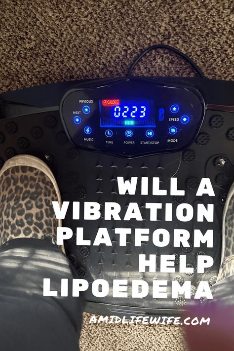 Will a Vibration Platform Help Lipedema - A Midlife Wife Lipedema Exercise, Vibration Plate Before And After, Lipedema Legs, Vibration Plate, Atomic Habits, Fluid Retention, Leg Pain, Chronic Condition, Do Exercise