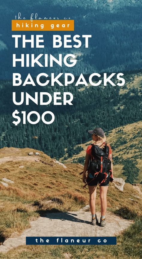 9 of the Best Hiking Backpacks Under $100 (2021) - The Flaneur Co Best Hiking Backpacks For Women, Hike Backpack, Hiking Packs, Best Hiking Gear, Best Hiking Backpacks, Backpacking Essentials, Best Backpacks, Summer Hike, Backpacks For Women